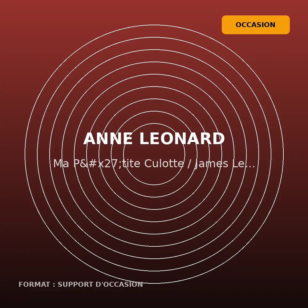 Anne Leonard - Ma P'tite Culotte / James Le Clochard Céleste (45T x 1) (Support d'occasion)