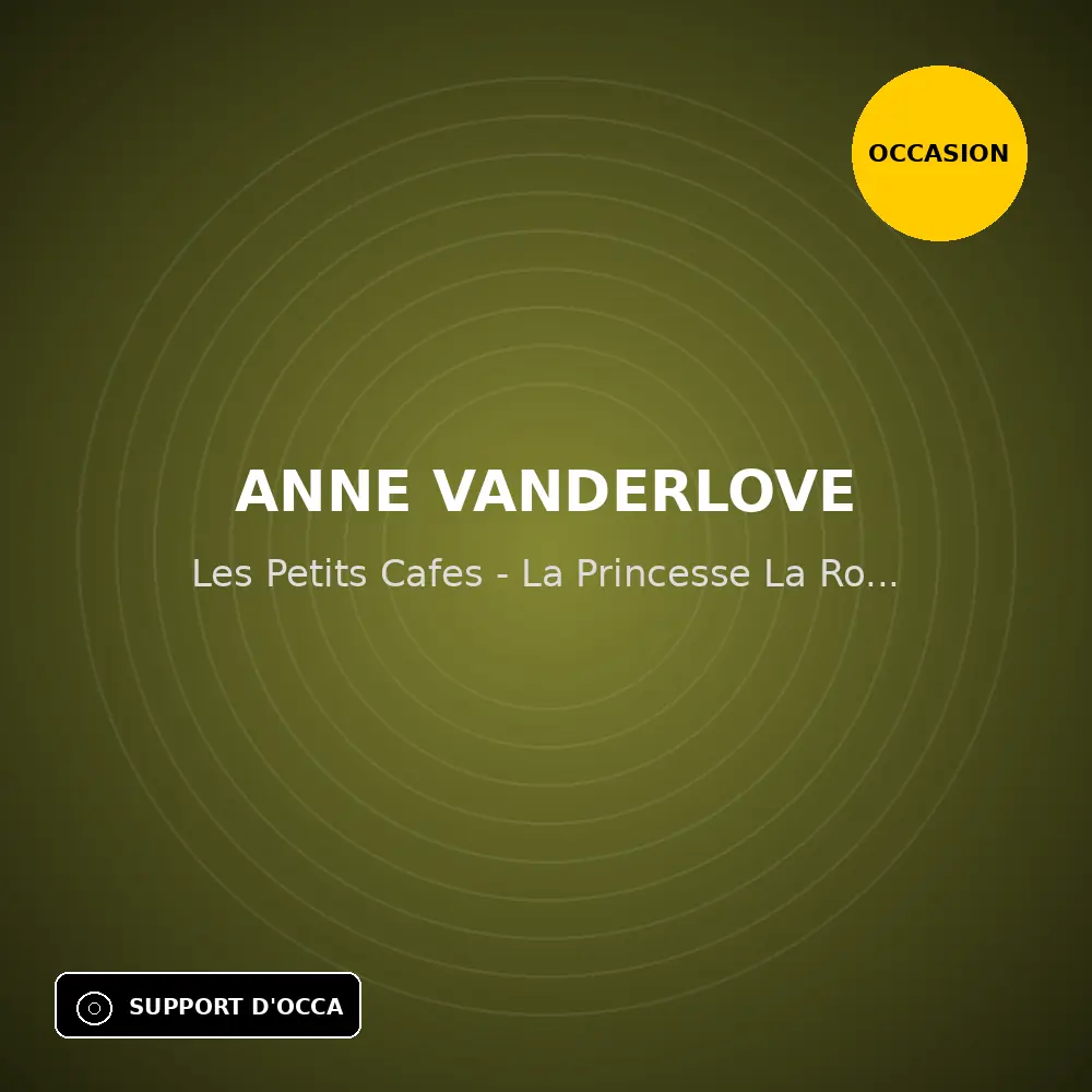 Anne Vanderlove - Les Petits Cafes - La Princesse La Rose Et Le Tambour - Les Fusils - Notre Maison (45T x 1) (Support d'occasion)
