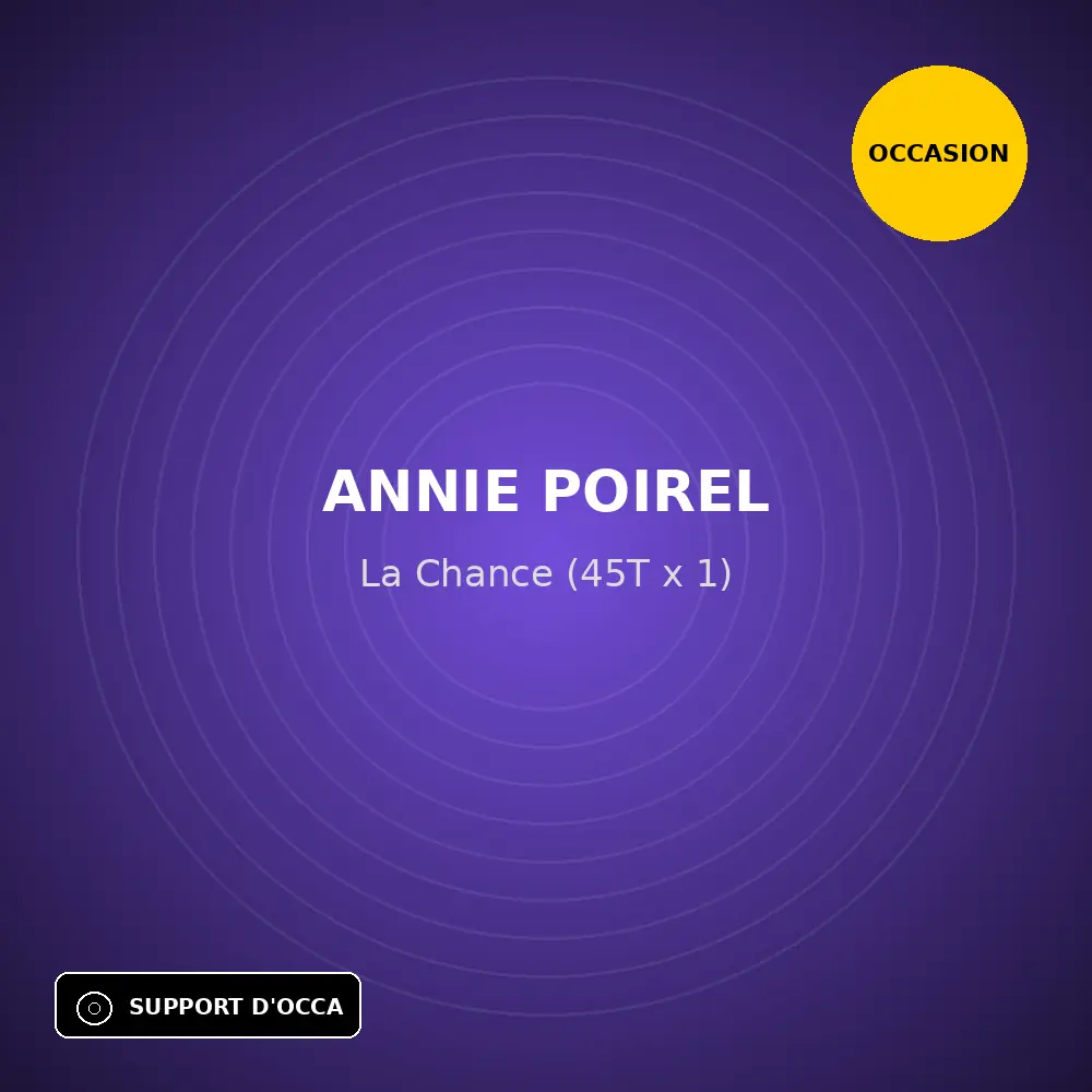 Annie Poirel - La Chance (45T x 1) (Support d'occasion)