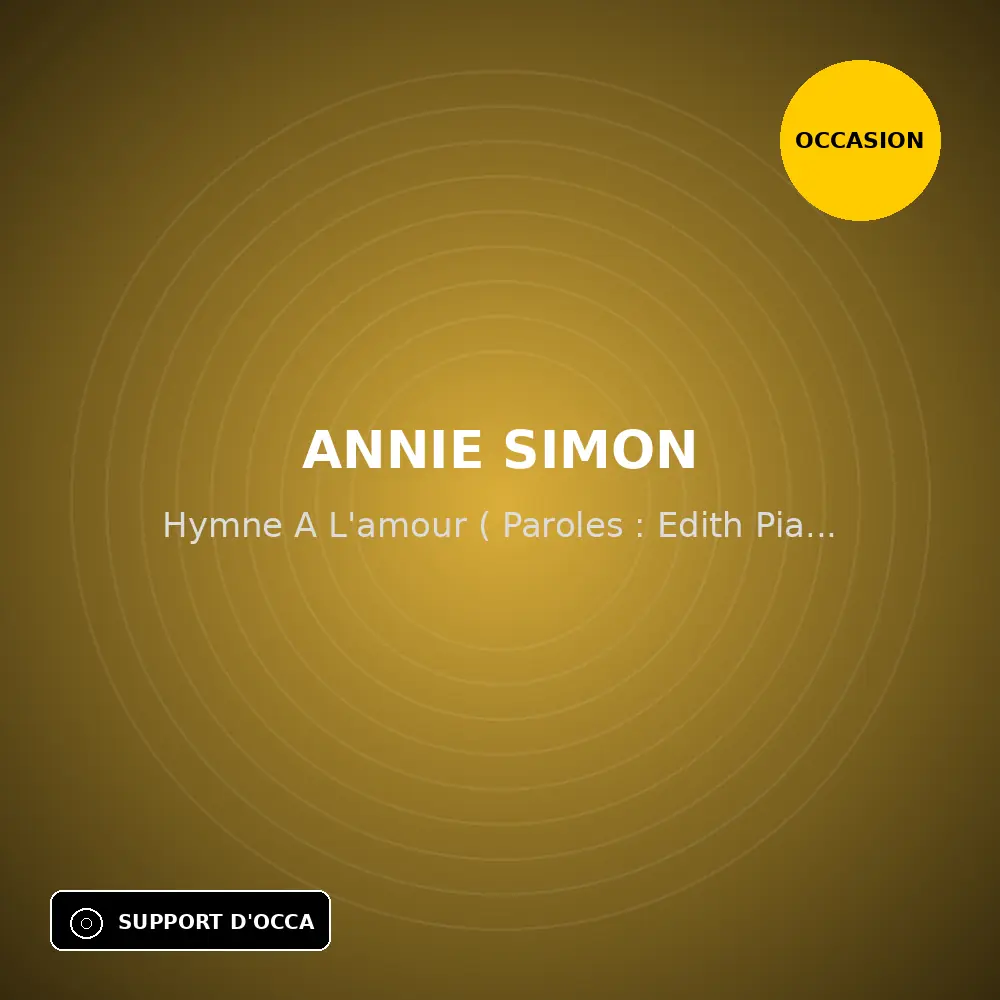 Annie Simon - Hymne A L'amour ( Paroles : Edith Piaf , Musique : Marguerite Monnot ) + Mon Dieu ( Paroles : Michel Vaucaire , Musique : Charles Dumont , Arrgts : Pierre Lasne Aka Piero ) (45T x 1) (Support d'occasion)