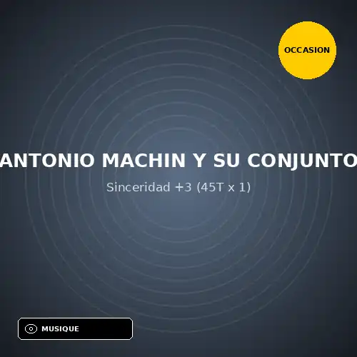 Antonio Machin Y Su Conjunto - Sinceridad +3 (45T x 1) (Support d'occasion)