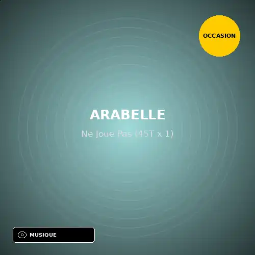 Arabelle - Ne Joue Pas (45T x 1) (Support d'occasion)