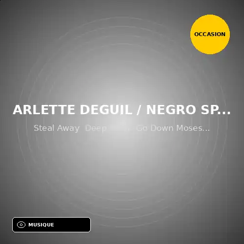 Arlette Deguil / Negro Spirituals - Steal Away Deep River Go Down Moses Where You There - Negro Spirituals (45T x 1) (Support d'occasion)