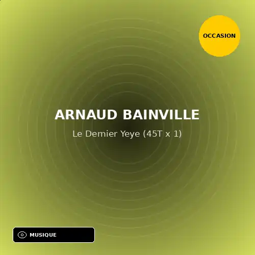 Arnaud Bainville - Le Dernier Yeye (45T x 1) (Support d'occasion)