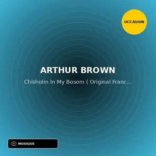 Arthur Brown - Chisholm In My Bosom ( Original France ) (33T) (Support d'occasion)