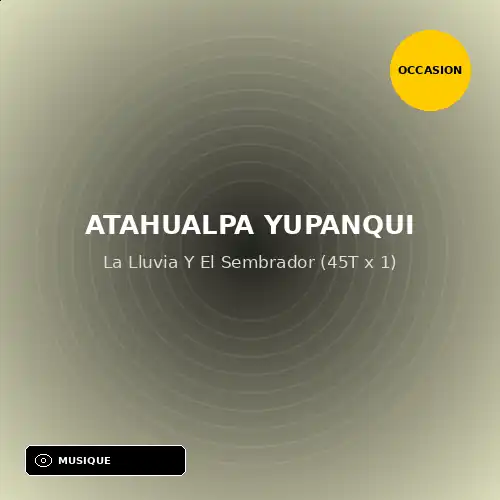 Atahualpa Yupanqui - La Lluvia Y El Sembrador (45T x 1) (Support d'occasion)