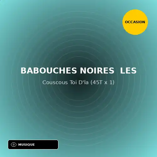 Babouches Noires Les - Couscous Toi D'la (45T x 1) (Support d'occasion)