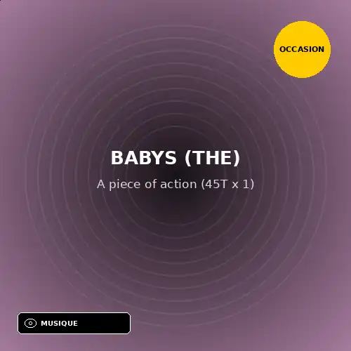 Babys (The) - A piece of action (45T x 1) (Support d'occasion)