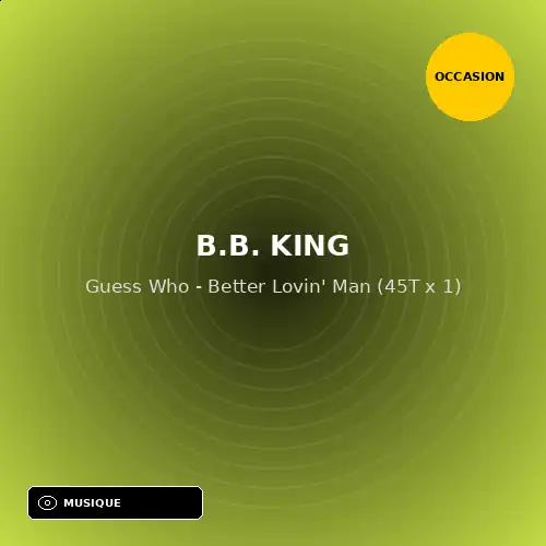 B.B. King - Guess Who - Better Lovin' Man (45T x 1) (Support d'occasion)