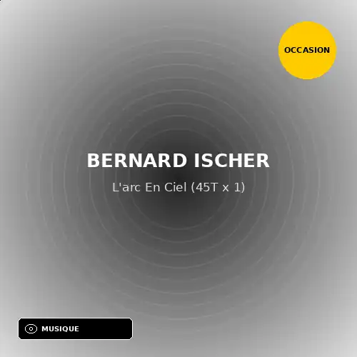 Bernard Ischer - L'arc En Ciel (45T x 1) (Support d'occasion)